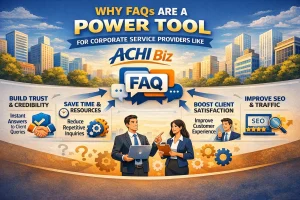 Why FAQs Are a Power Tool for Corporate Service Providers Like ACHI Biz