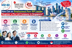 Infographic on how an Employment Pass (EP) holder can register a Pte Ltd company in Singapore, covering foreign ownership, local resident director requirements, MOM approval for secondary directorship, business licences, foreign worker hiring, tax and ongoing ACRA, IRAS and MOM compliance.